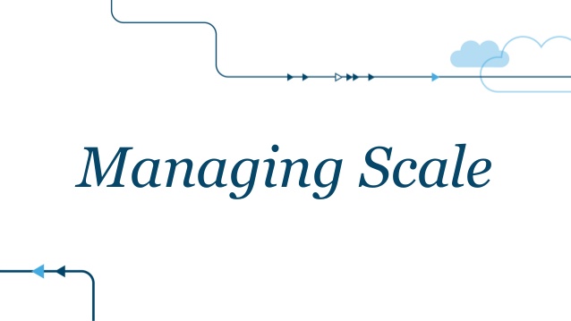 managing scale