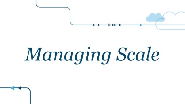 managing scale